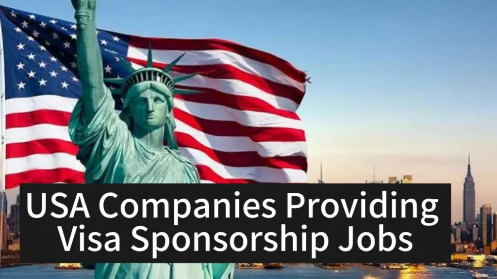 Top USA Companies Providing Visa Sponsorship Jobs 2025 | How to Apply